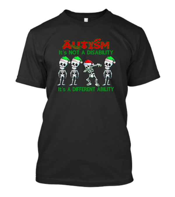 Autism It's Not A Disability It's A Different Ability Skeletons Santa Hats T-Shirt