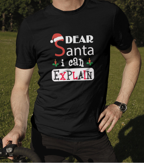 Better Than Pants Dear Santa I Can Explain Christmas Holiday Humor T-Shirt