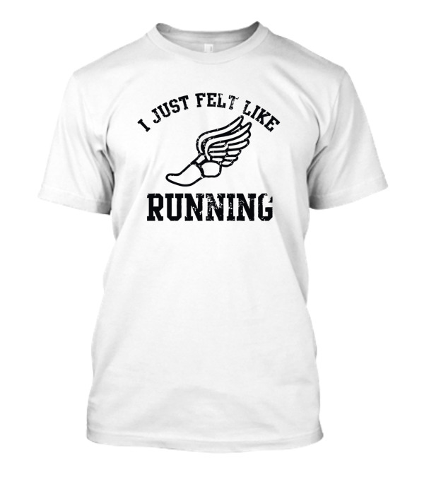I Just Felt Like Running Forrest Gump Wings T-Shirt