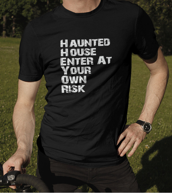 Haunted House Enter At Your Own Risk Haunted House Phobia Warning T-Shirt