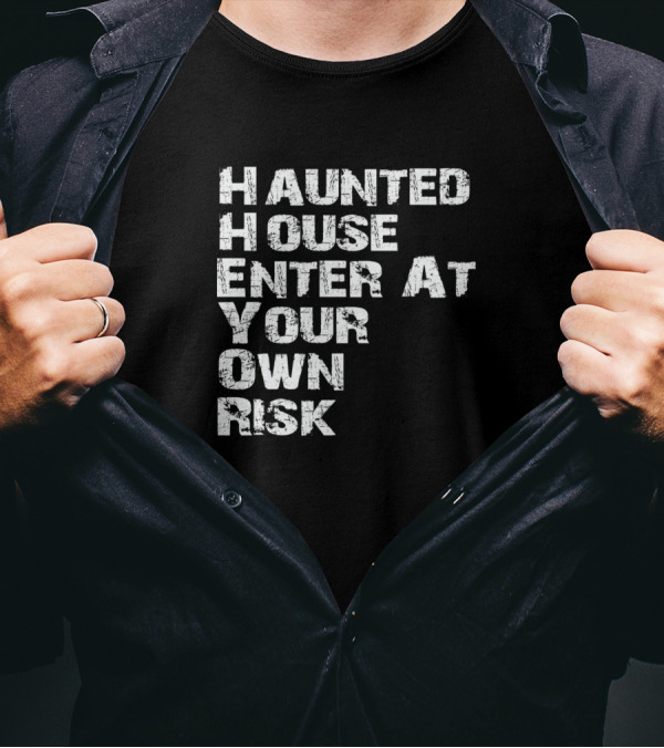 Haunted House Enter At Your Own Risk Haunted House Phobia Warning T-Shirt
