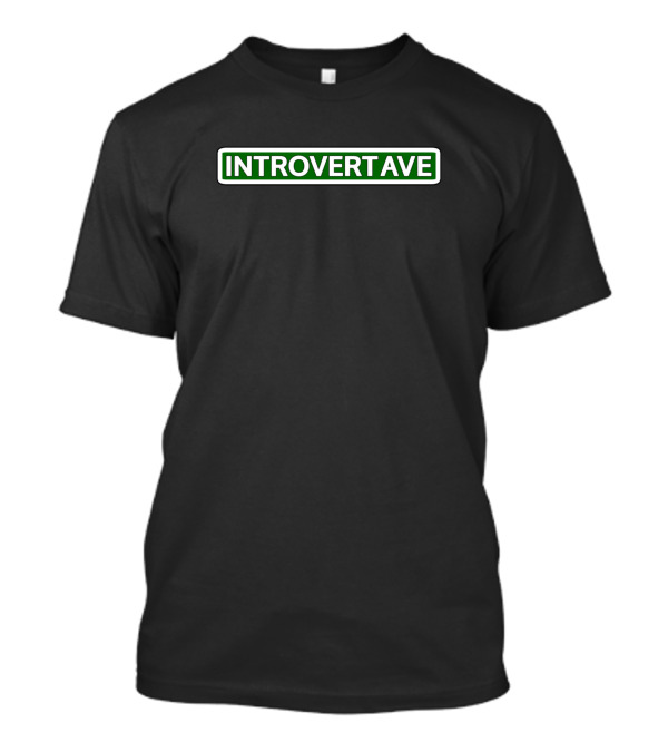 INTROVERTAVE Street Sign T-Shirt