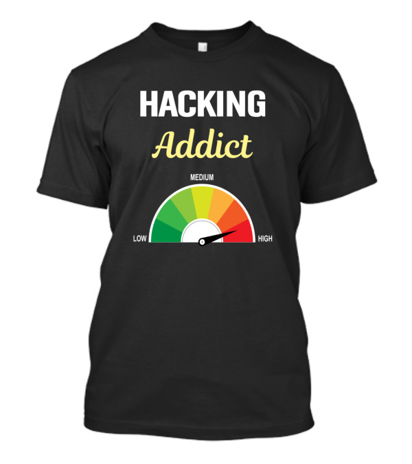Hacking Addict Low Medium High T-Shirt