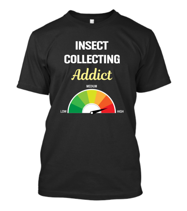 Insect Collecting Addict High Level Gauge T-Shirt