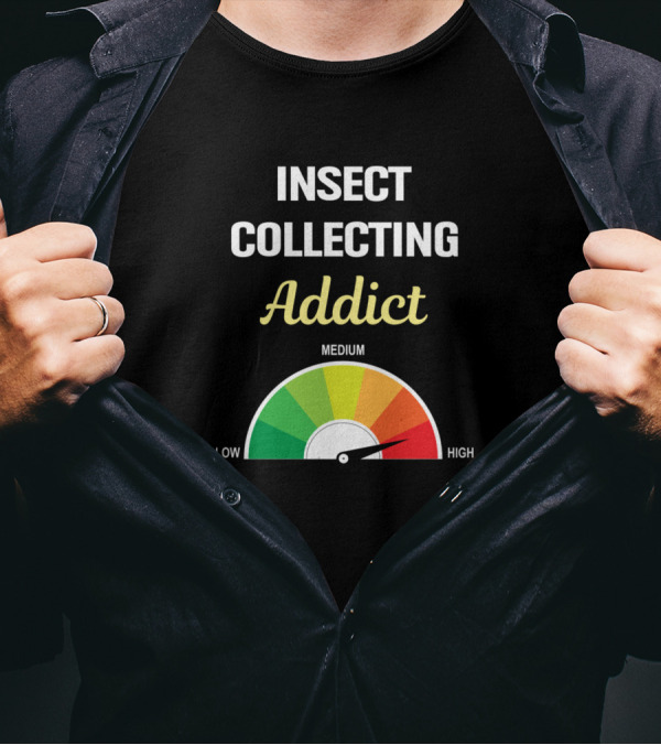 Insect Collecting Addict High Level Gauge T-Shirt