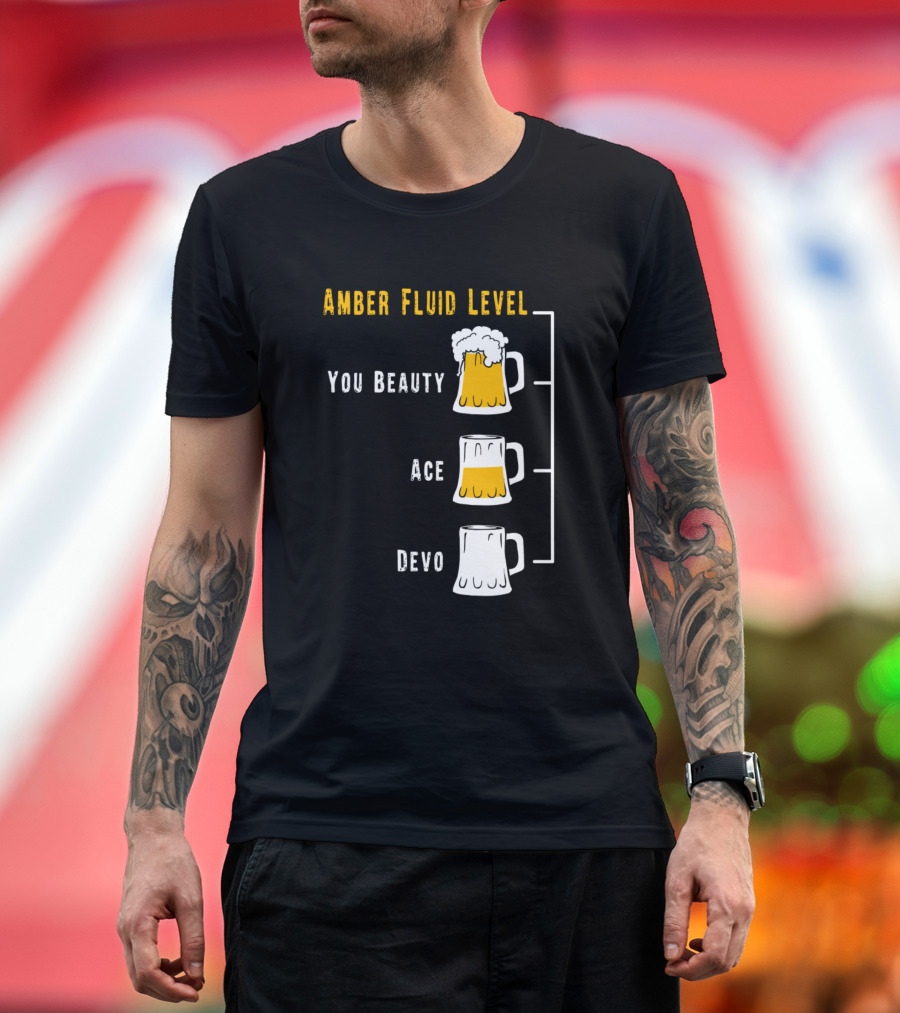 Amber Fluid Level You Beauty Ace Devo Australian Funny Beer Drinking T-Shirt