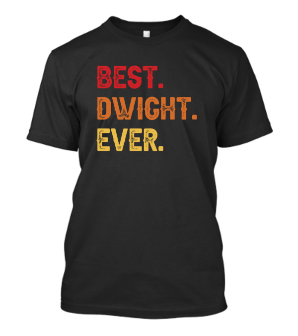 Best Dwight Ever T-Shirt