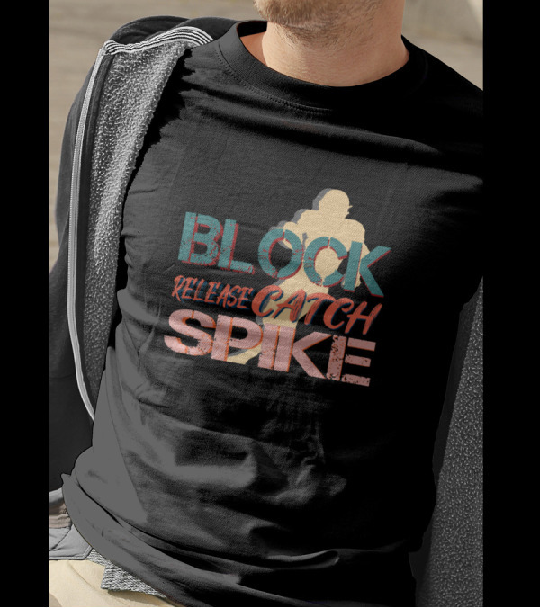 BLOCK RELEASE CATCH SPIKE Volleyball Text T-Shirt