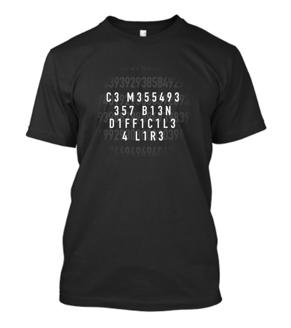 C3 M355493 357 B13N D1FF1C1L3 4 L1R3 T-Shirt