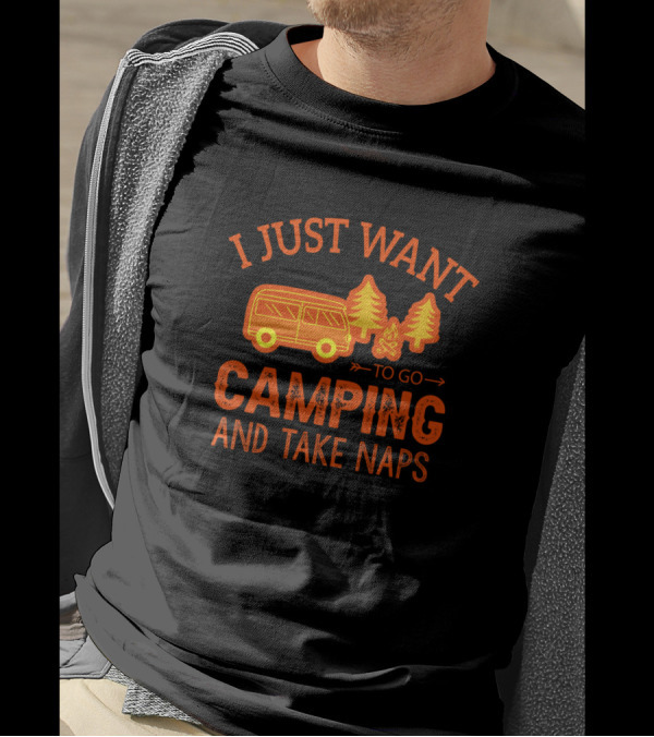 I Just Want To Go Camping With Trees Campfire And Take Naps In RV T-Shirt
