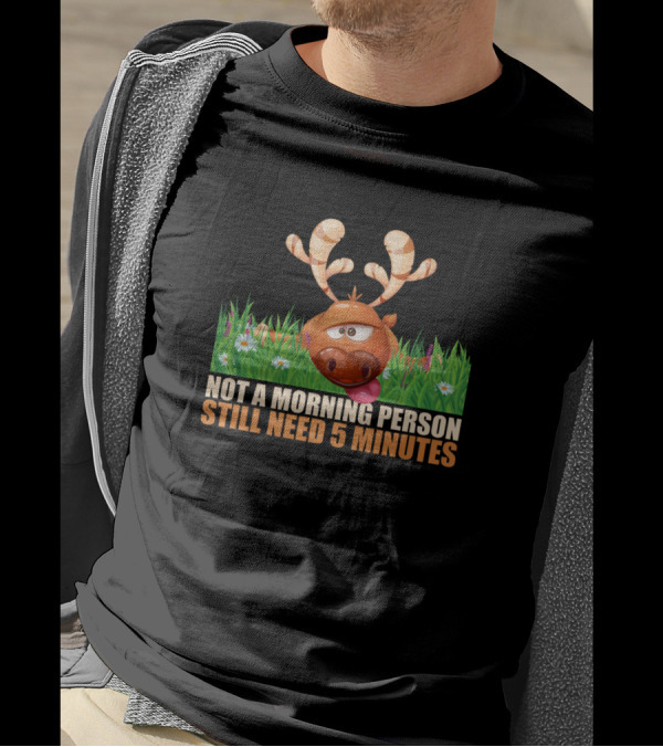 Not A Morning Person Still Need 5 Minutes Reindeer Grouch T-Shirt