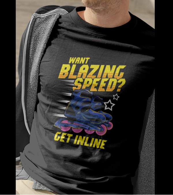 Want Blazing Speed Get Inline Cool Skating Skater T-Shirt