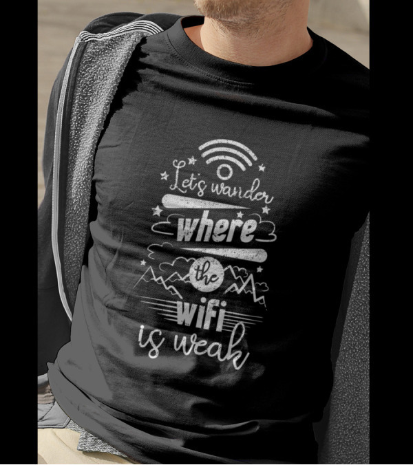 Let's Wander Where The Wifi Is Weak Mountains Adventure T-Shirt