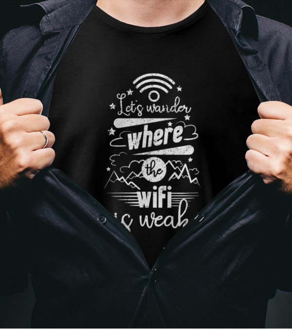 Let's Wander Where The Wifi Is Weak Mountains Adventure T-Shirt