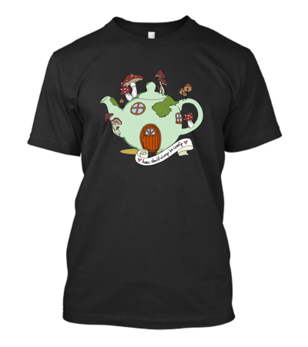 Home Should Always Be Cozy Teapot House With Mushrooms T-Shirt