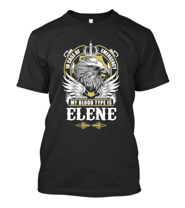 In Case Of Emergency My Blood Type Is Elene Eagle Crest T-Shirt