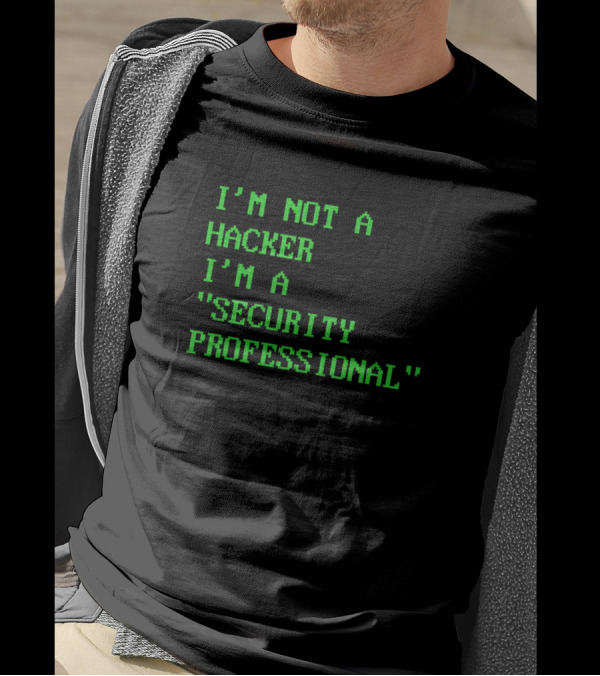 I'm Not A Hacker I'm A Security Professional Statement For Cybersecurity Experts T-Shirt