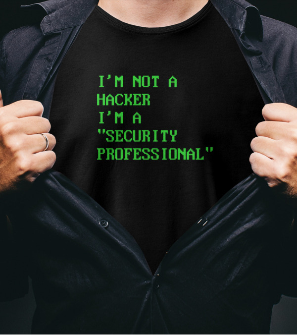 I'm Not A Hacker I'm A Security Professional Statement For Cybersecurity Experts T-Shirt