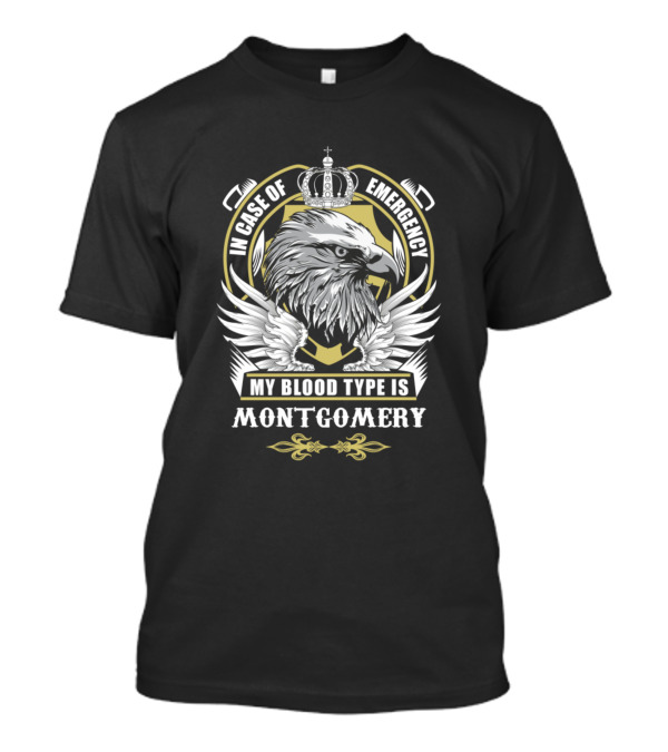 In Case Of Emergency My Blood Type Is Montgomery Eagle Crown Crest T-Shirt