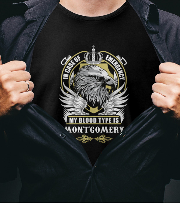In Case Of Emergency My Blood Type Is Montgomery Eagle Crown Crest T-Shirt
