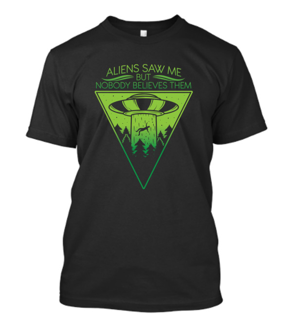 Aliens Saw Me But Nobody Believes Them UFO Retro Forest Scene T-Shirt