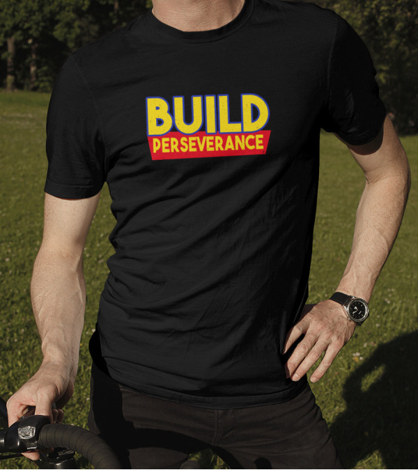 BUILD PERSEVERANCE Motivational Theme In Bold Yellow T-Shirt
