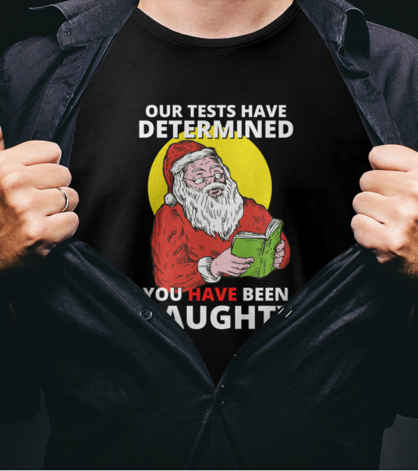Our Tests Have Determined You Have Been Naughty Santa Reading Book T-Shirt