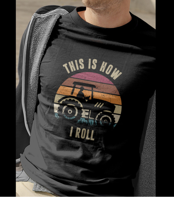 This Is How I Roll Tractor Farmer Sunset T-Shirt