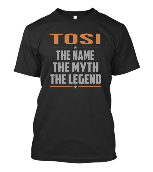 TOSI The Name The Myth The Legend T-Shirt