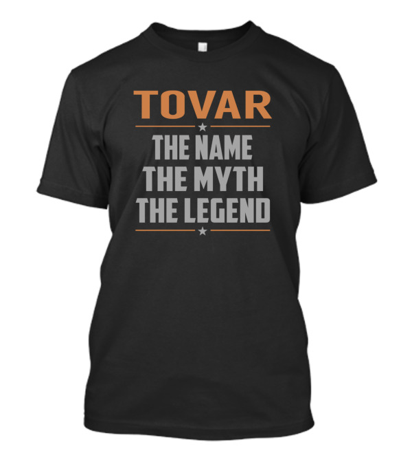 TOVAR THE NAME THE MYTH THE LEGEND T-Shirt
