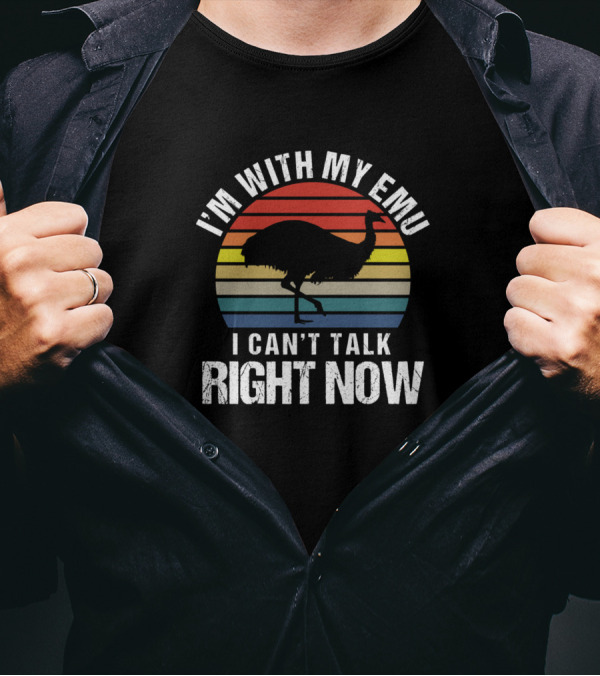 I'm With My Emu I Can't Talk Right Now Retro Silhouette Sarcasm T-Shirt