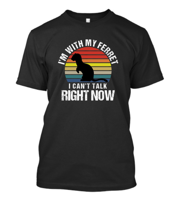 I'm With My Ferret I Can't Talk Right Now Vintage Stripes Silhouette Sarcasm T-Shirt