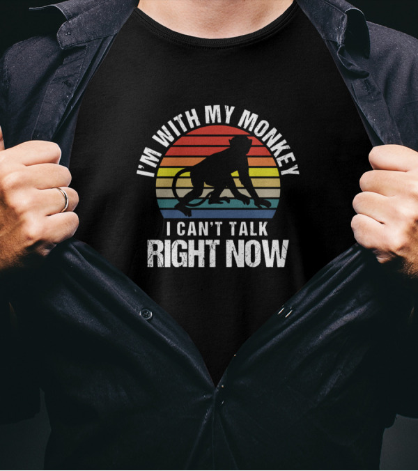 I'm With My Monkey I Can't Talk Right Now Vintage Sarcasm T-Shirt