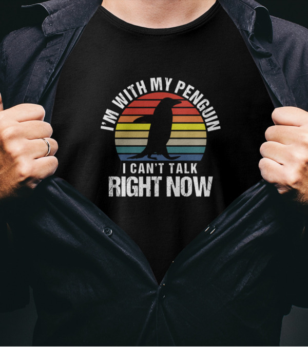 I'm With My Penguin I Can't Talk Right Now T-Shirt