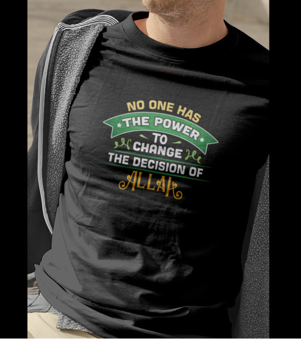 No One Has The Power To Change The Decision Of Allah T-Shirt