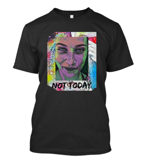 NOT TODAY Vibrant Freckle Face T-Shirt