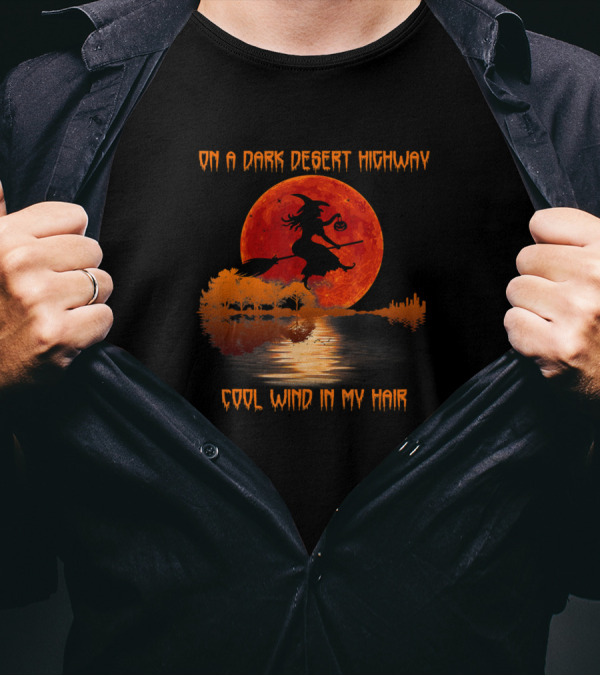 On A Dark Desert Highway Cool Wind In My Hair Witch Silhouette Red Moon Scenic Background T-Shirt