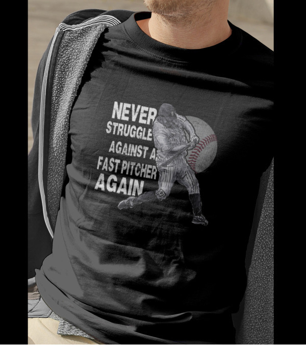 Never Struggle Against A Fast Pitcher Again Baseball Player Swinging T-Shirt