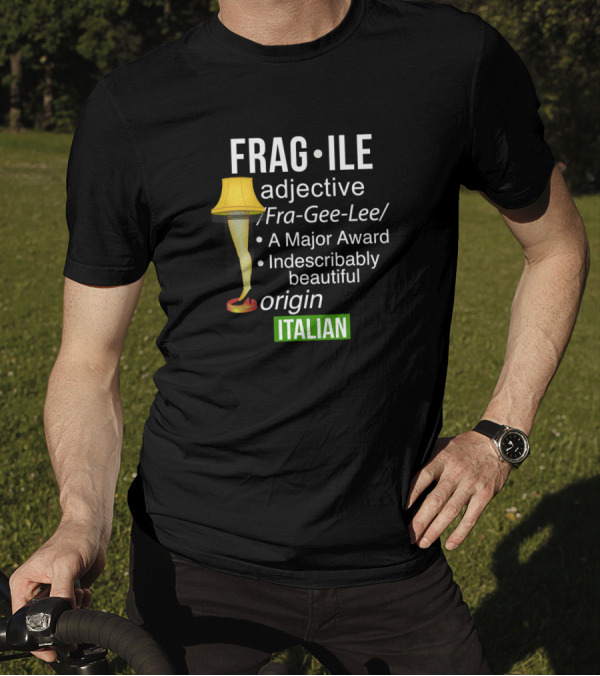 Fragile Adjective Leg Lamp Major Award Indescribably Beautiful Italian Origin T-Shirt