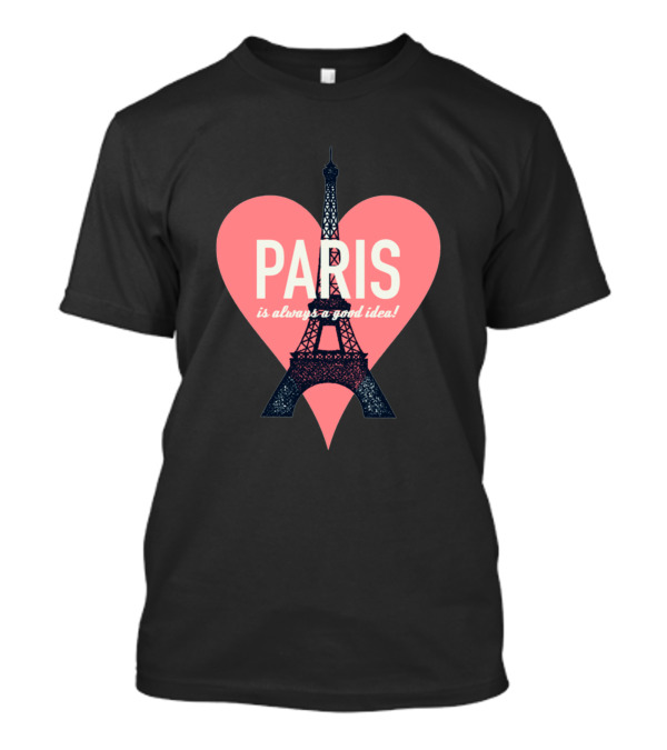 Paris Eiffel Tower Vintage Heart Always A Good Idea T-Shirt