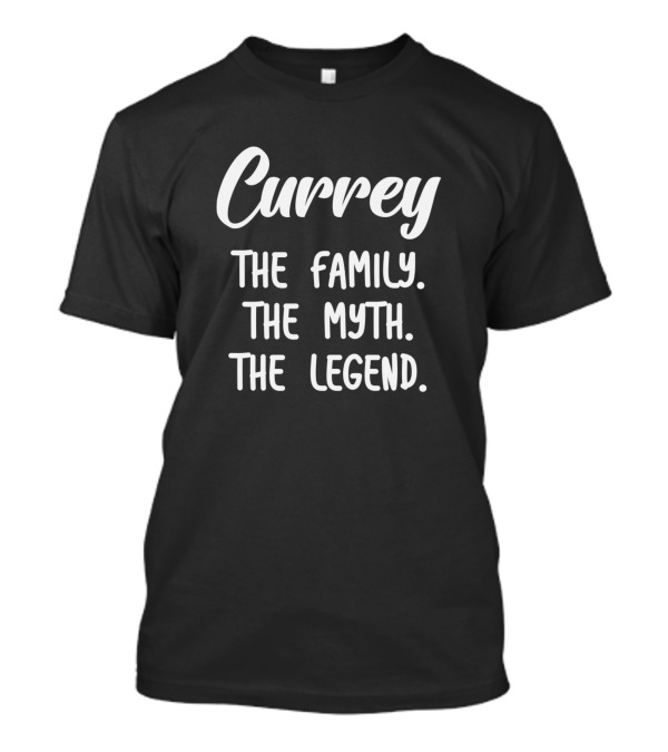 Currey The Family The Myth The Legend T-Shirt
