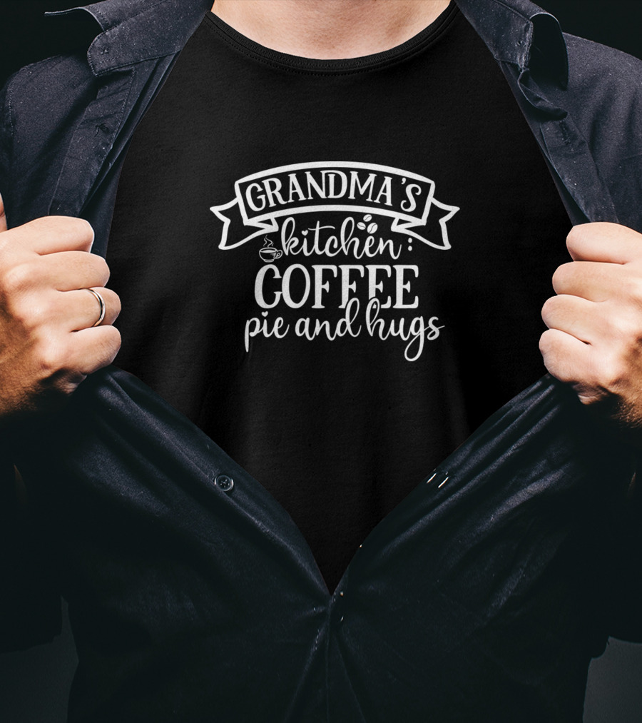 Grandma's Kitchen Coffee Pie And Hugs Coffee Lover T-Shirt