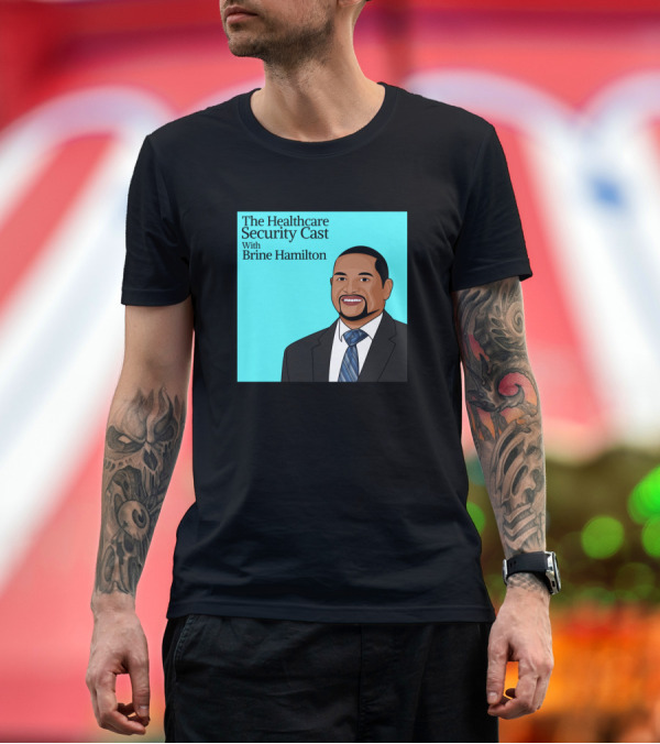 Premium T-Shirt: The Healthcare Security Cast with Brine Hamilton T-Shirt The Healthcare Security Cast with Brine Hamilton T-Shirt