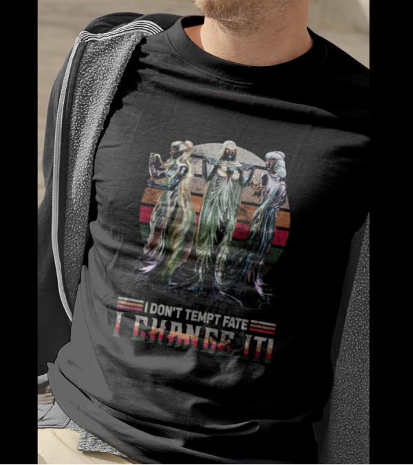 I Don't Tempt Fate I Change It Mythical Trinity Power Stance T-Shirt