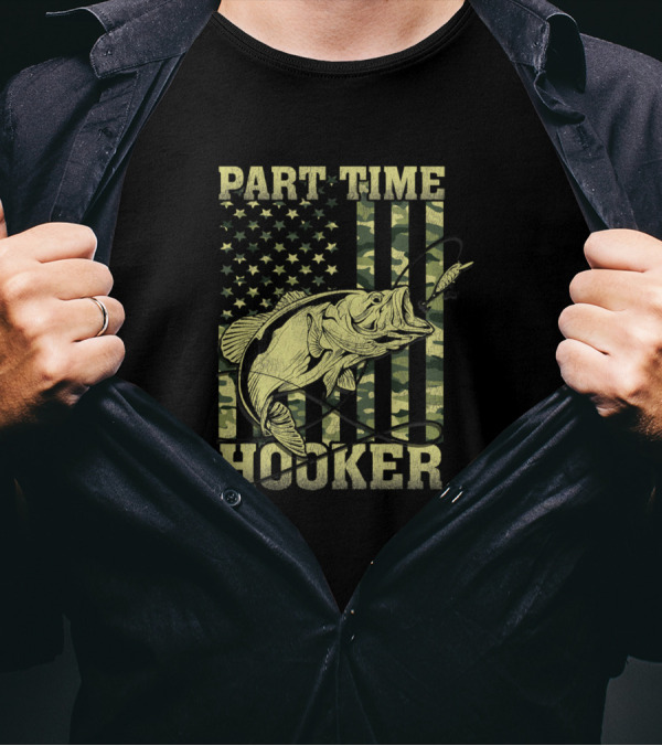 Part Time Hooker Funny Fishing Camouflage Flag Bass Patriotic T-Shirt