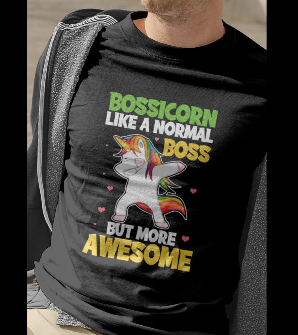 BOSSICORN Like A Normal Boss With Dabbing Rainbow Unicorn But More Awesome T-Shirt