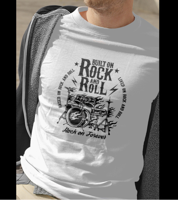 Built On Rock And Roll Lived On Rock And Roll Based On Rock And Roll Rock On Forever T-Shirt