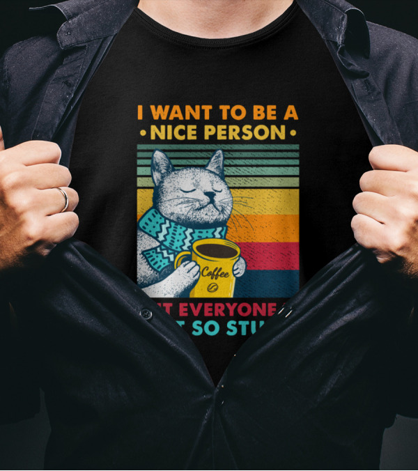 I Want To Be A Nice Person But Everyone Is Just So Stupid Cat With Coffee Retro Stripes T-Shirt