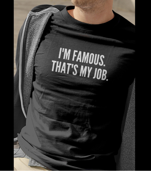 I'm Famous That's My Job Jerry Rubin T-Shirt