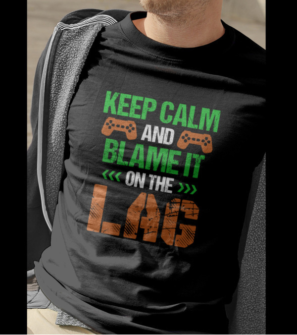 Keep Calm And Blame It On The Lag Gaming Controllers Text T-Shirt